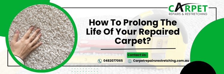 How To Prolong The Life Of Your Repaired Carpet?